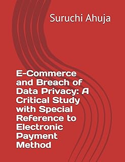E-Commerce and Breach of Data Privacy: A Critical Study with Special Reference to Electronic Payment Method