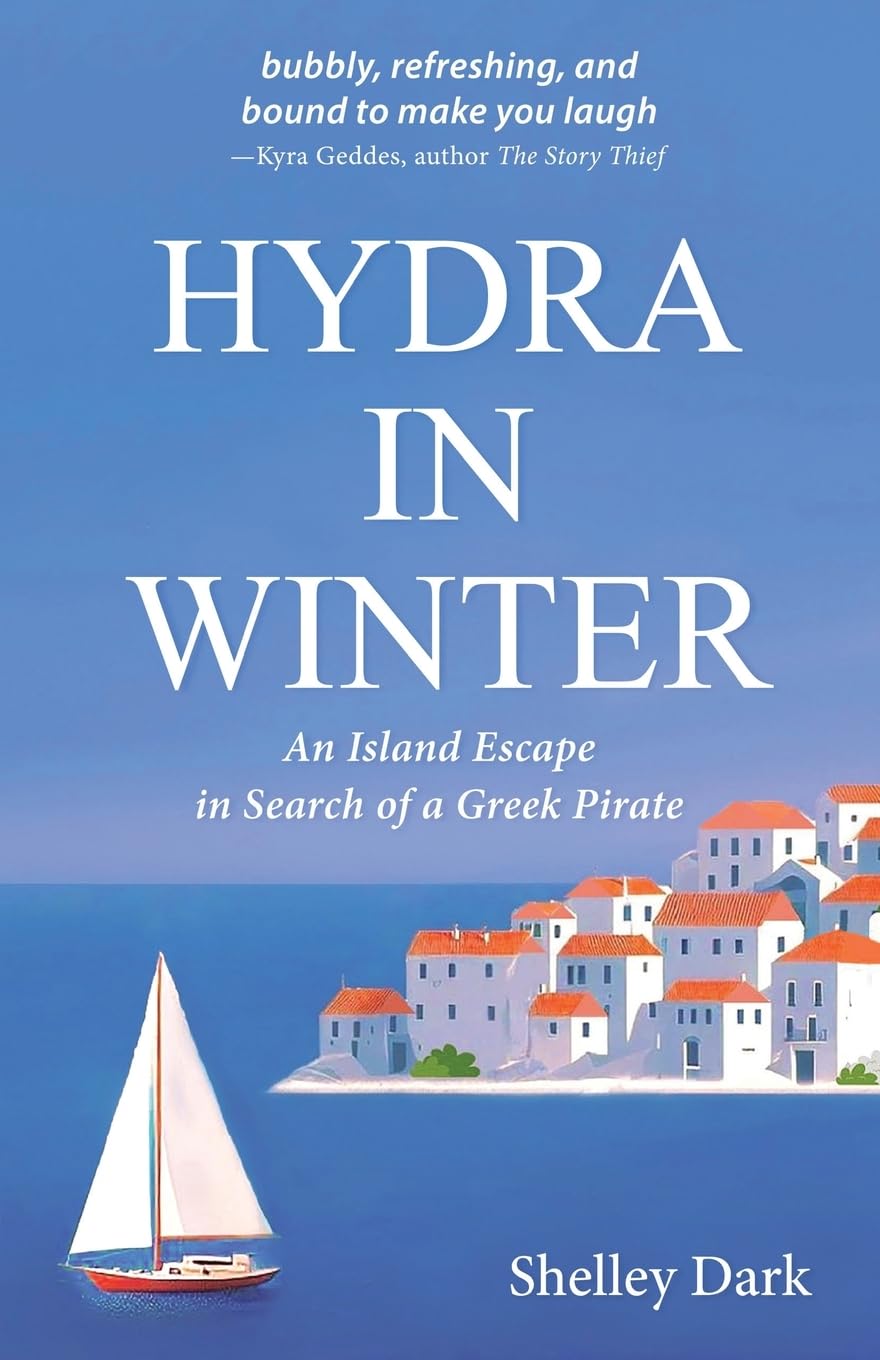 HYDRA IN WINTER: An Island Escape in Search of a Greek Pirate (The Hydra Collection)