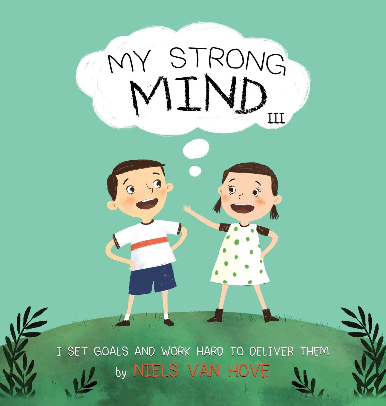 My Strong Mind III: I Set Goals and Work Hard to Deliver Them: 3 (Social Skills & Mental Health for Kids)