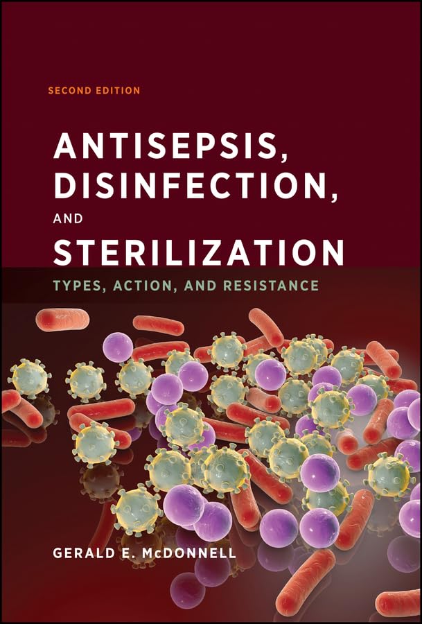 Antisepsis, Disinfection, and Sterilization: Types, Action, and Resistance (ASM Books)
