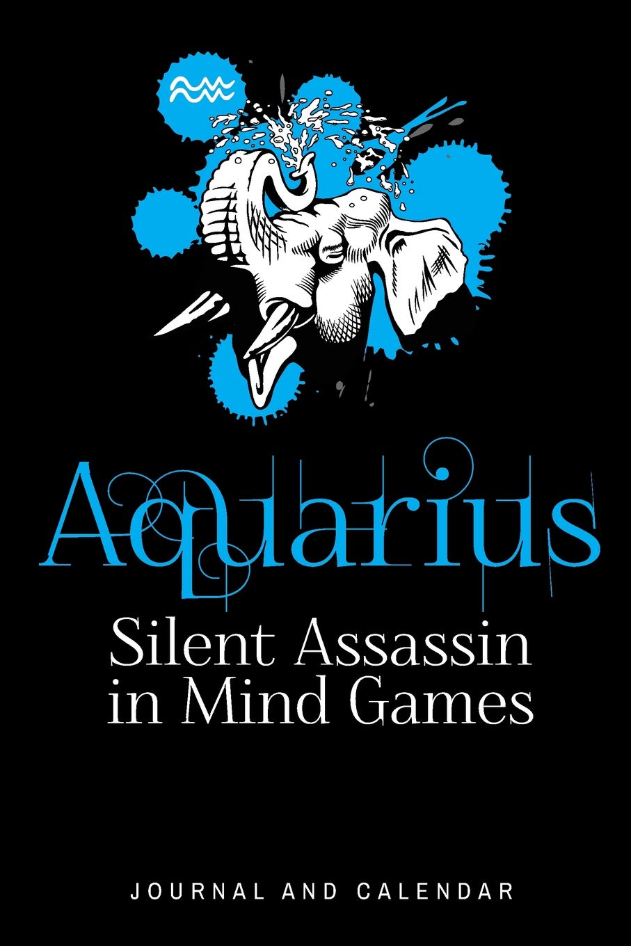 Aquarius Silent Assassin in Mind Games: Blank Lined Journal With Calendar  For Aquarius Eminent Personalities : Kempenski, Sean: Amazon.in: Books