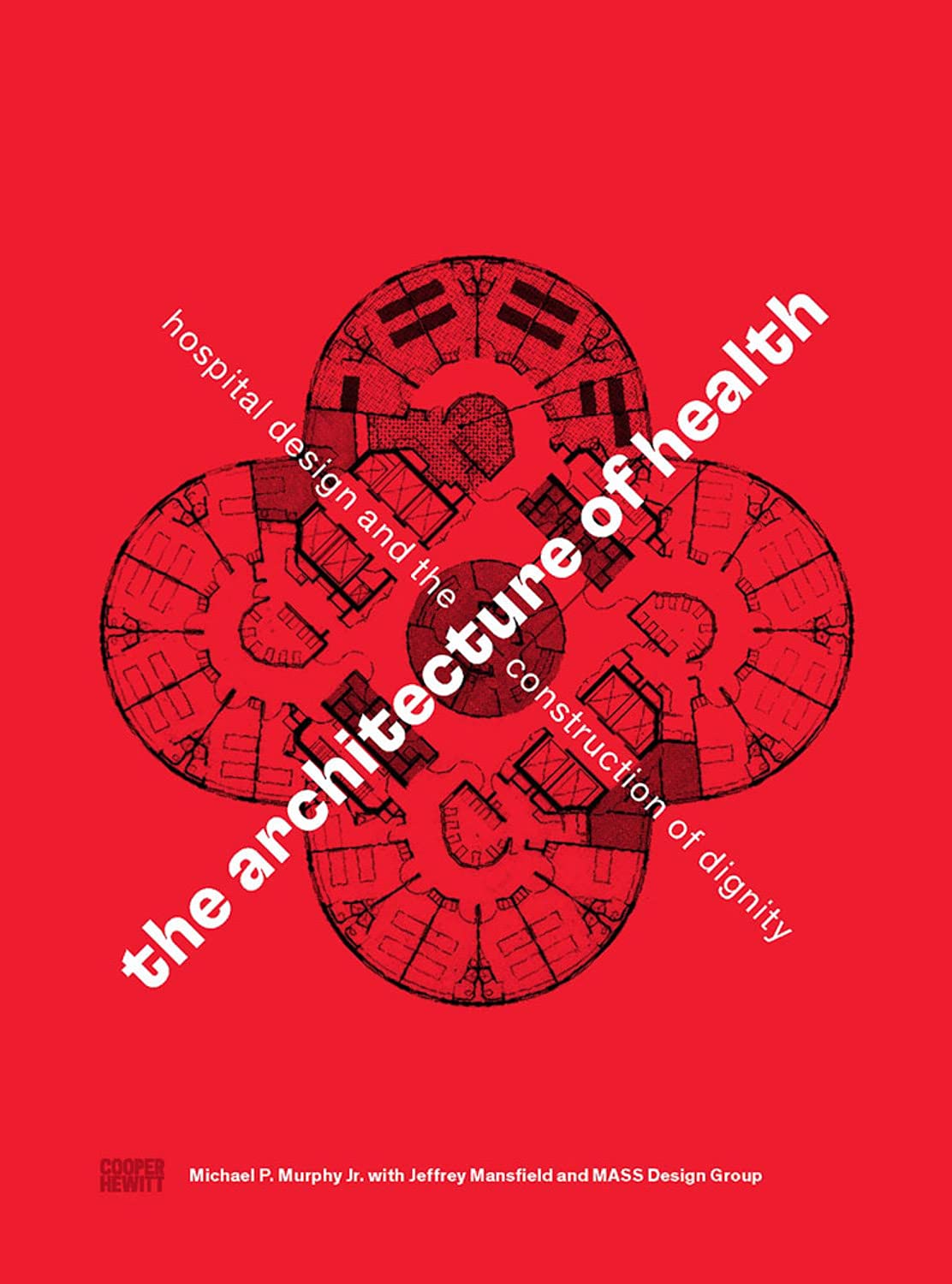 The Architecture of Health: Hospital Design and the Construction of Dignity