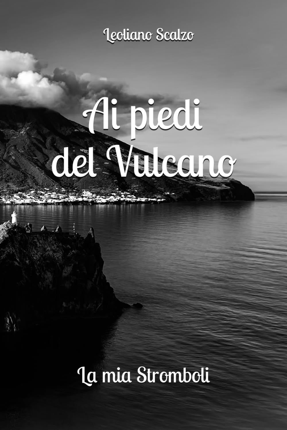 Ai piedi del vulcano: La mia Stromboli