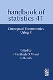 Conceptual Econometrics Using R (Handbook of Statistics 41)