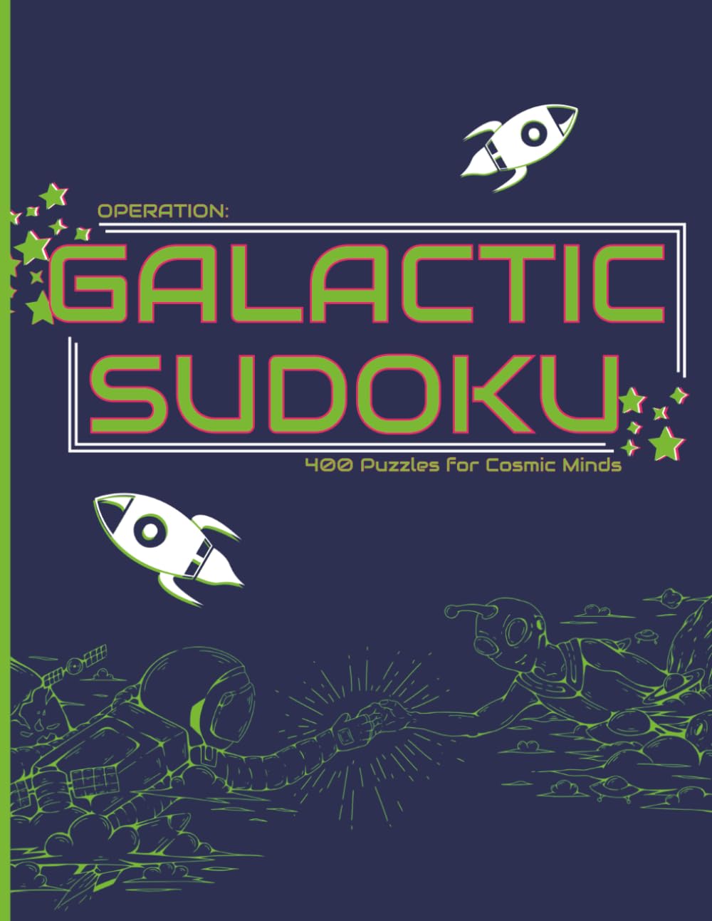 Operation: Galactic Sudoku: 400 Easy Puzzles on Standard 9x9 Grids • 4 Per Page • Big 8.5 x 11 Size (Big Dude Beard Puzzle Vault)