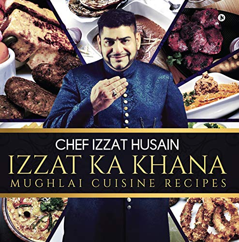 Izzat Ka Khana : Mughlai Cuisine Recipes