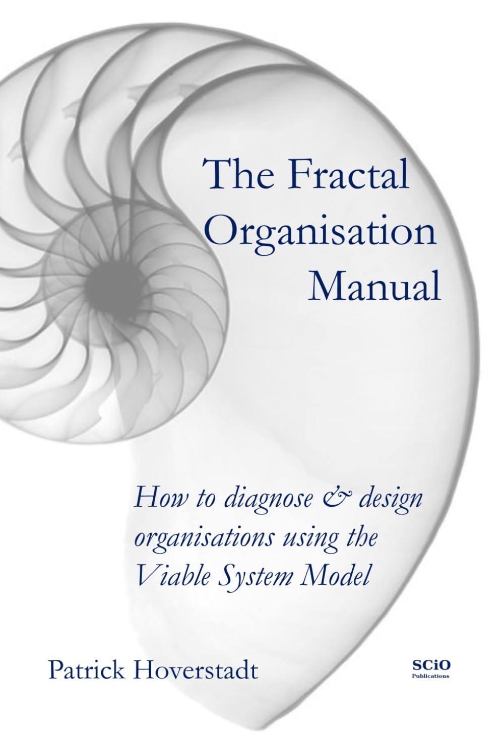 The Fractal Organisation Manual: How to diagnose & design organisations using the Viable System Model