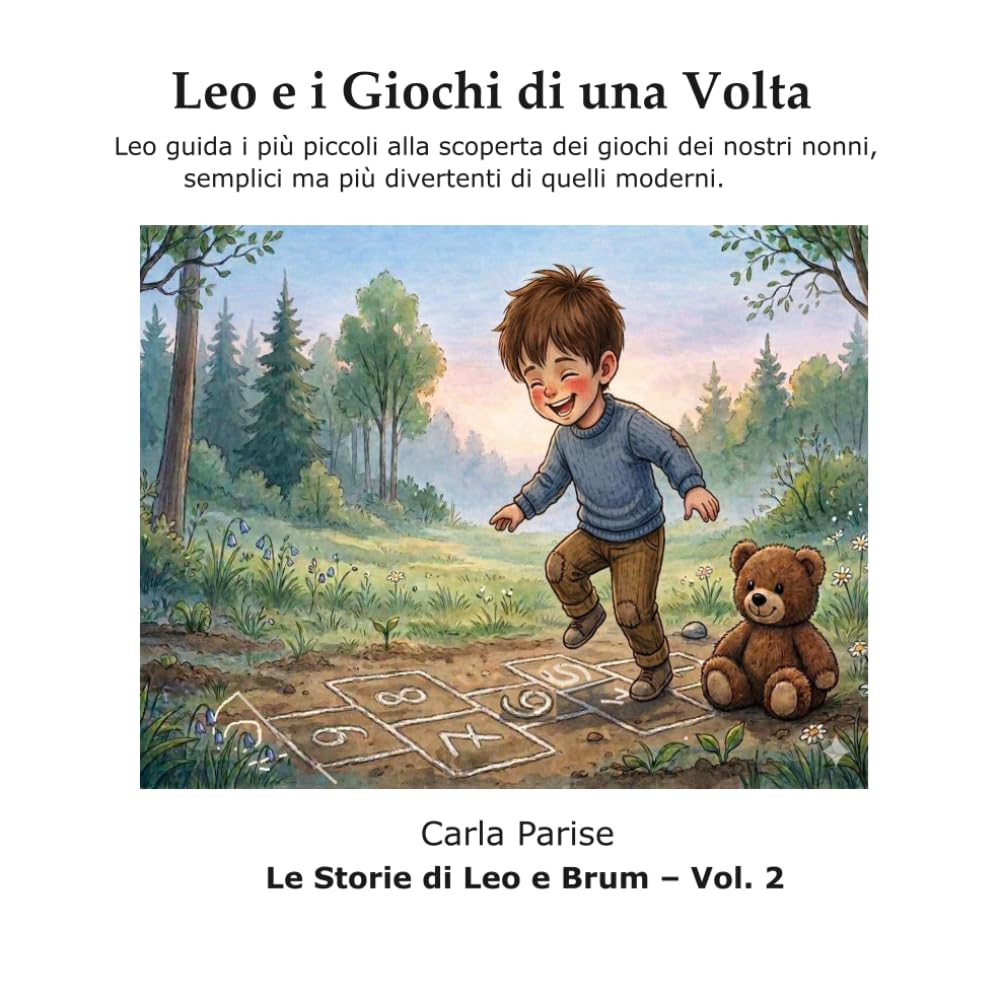 Leo e i Giochi di una Volta: Leo guida i più piccoli alla scoperta dei giochi dei nostri nonni, semplici ma più divertenti di quelli moderni. (Le storie di Leo e Brum)