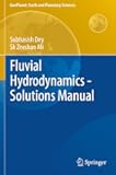 Fluvial Hydrodynamics - Solutions Manual (GeoPlanet: Earth and Planetary Sciences)