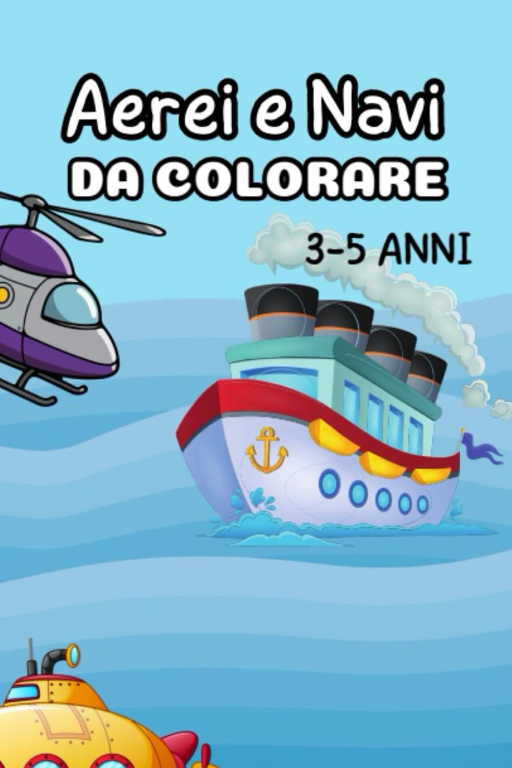 Aerei e Navi da colorare per bambini, 3-5 anni (Libri da colorare)