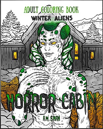 Adult Coloring Book Horror Cabin: Winter Aliens (Volume 3)