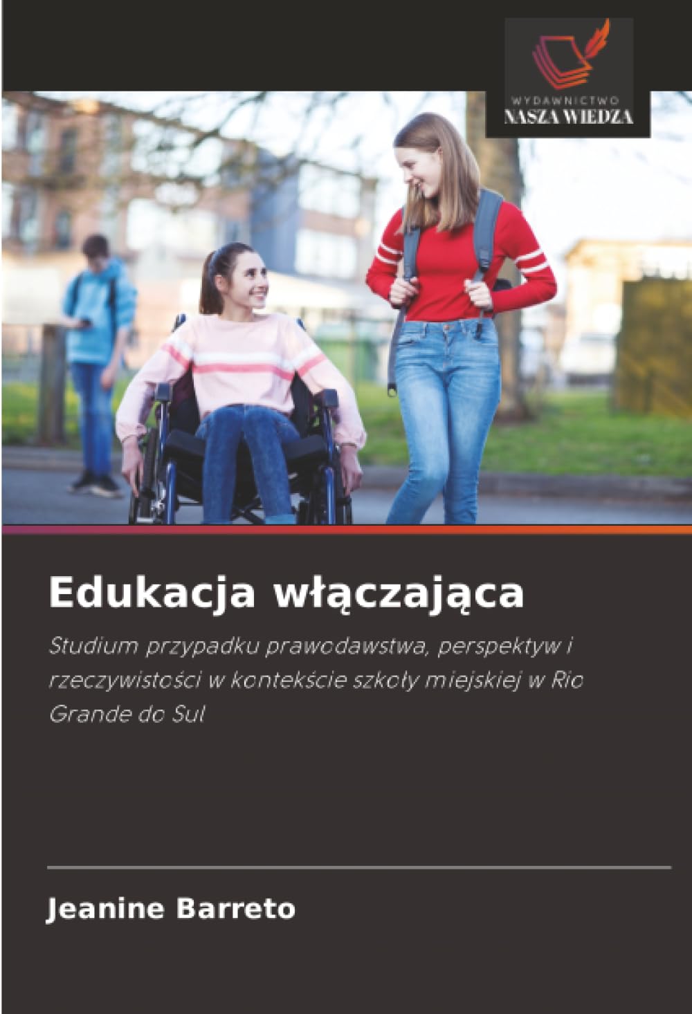 Edukacja wlączająca: Studium przypadku prawodawstwa, perspektyw i rzeczywisto¿ci w kontek¿cie szko¿y miejskiej w Rio Grande do Sul