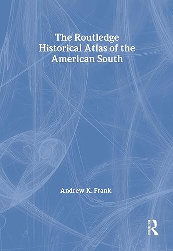 The Routledge Historical Atlas of the American South (Routledge Atlases of American History)