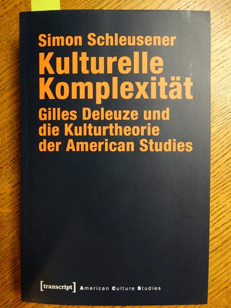 Kulturelle Komplexität: Gilles Deleuze und die Kulturtheorie der American Studies      Paperback – August 1, 2015