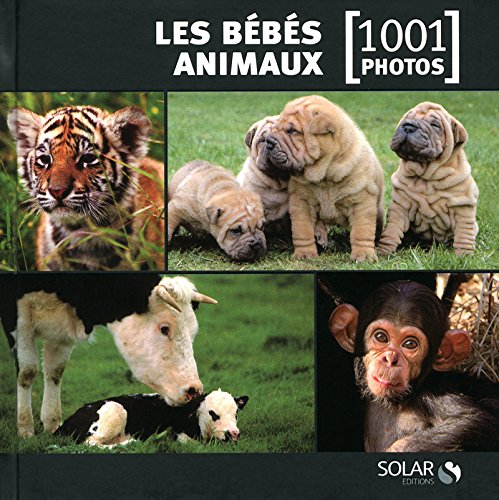 Télécharger Les bébés animaux en 1001 photos NE Gratuit