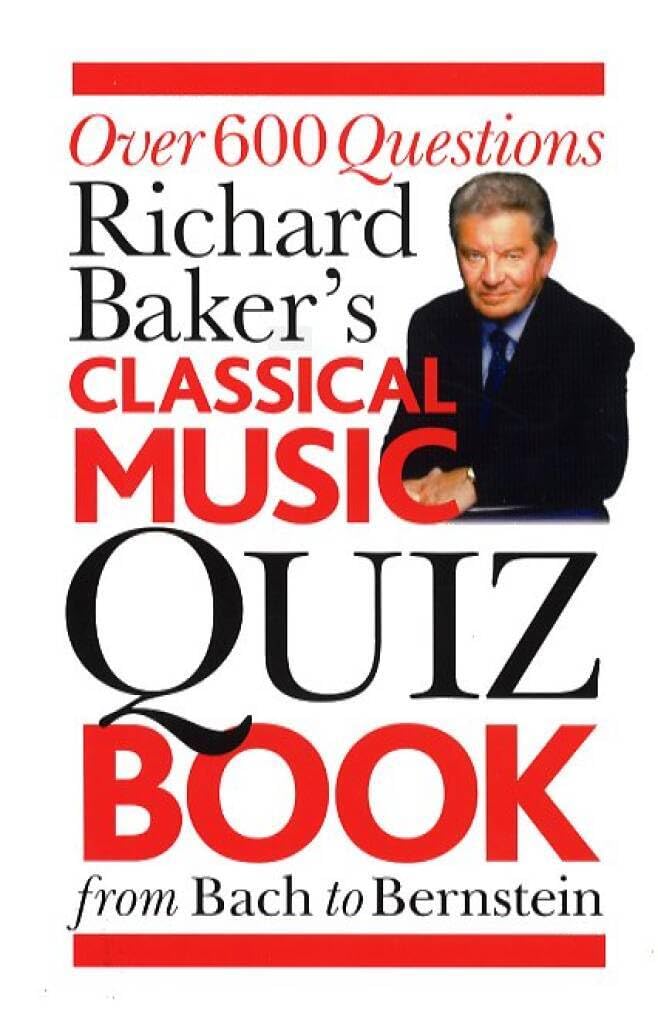 Richard Baker's Classical Music Quiz Book: Over 600... - Baker, Richard