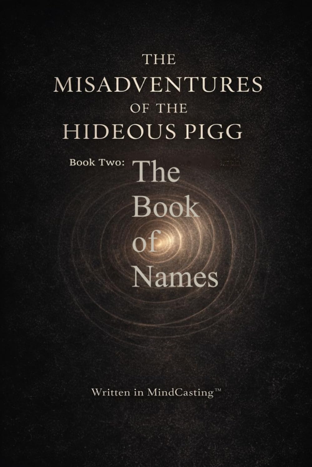 Book Two: The Book Of Names (The MisAdventures of the Hideous Pigg)