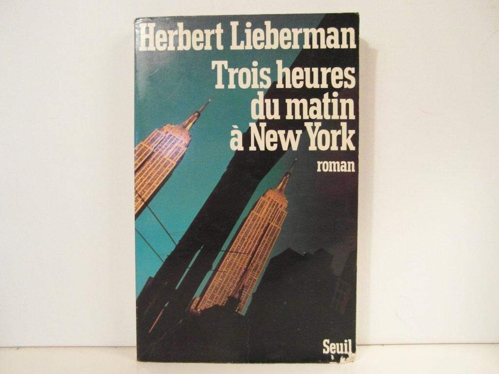 TROIS HEURES DU MATIN A NEW YORK LIEBERMAN,HERBERT