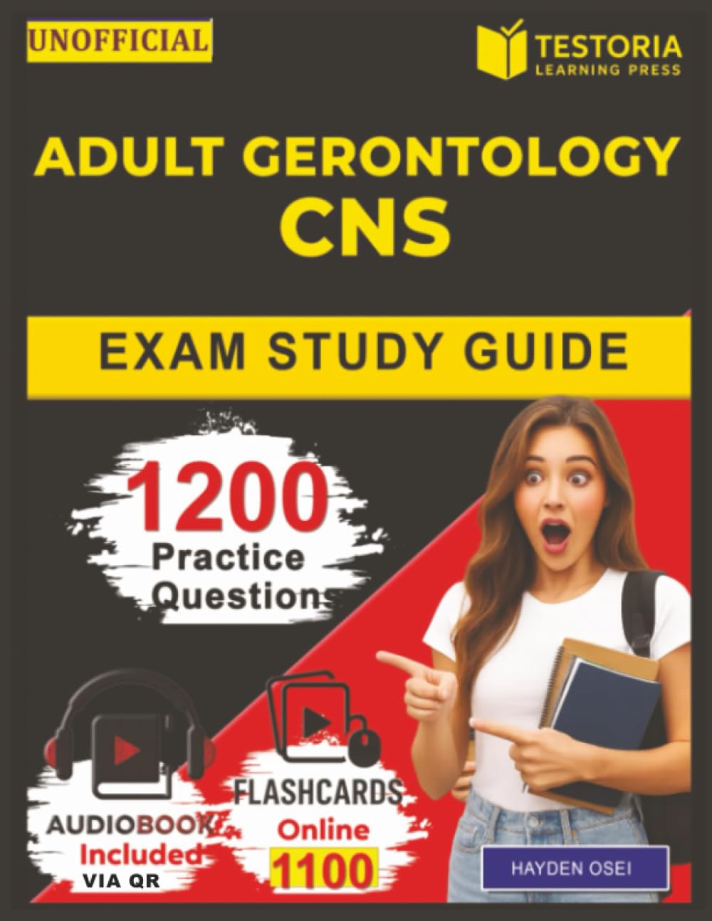 Unofficial Adult Gerontology CNS Exam Study Guide: 1200 Practice Questions with Explanations Covering Assessment, Planning, Implementation, Evaluation for AGACNP Prep