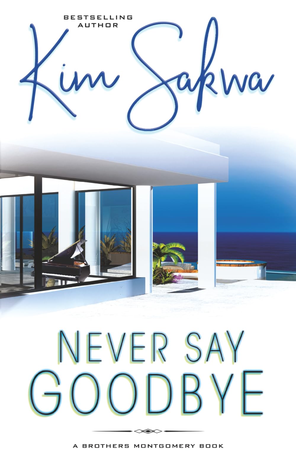 Never Say Goodbye: A Contemporary Romance With A Time Travel Twist: 1 (The Brothers Montgomery)