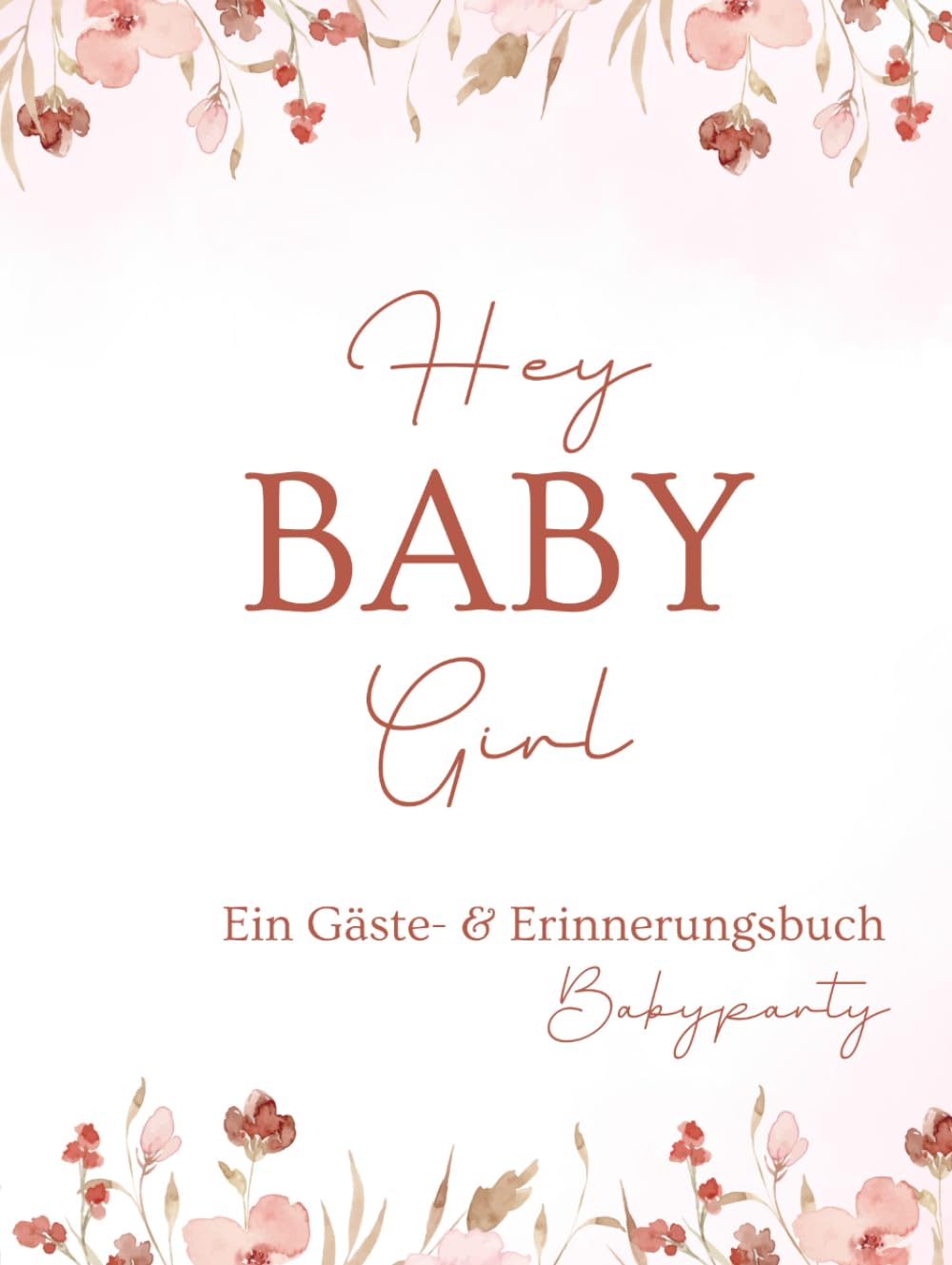 Babyparty Gästebuch: Hey Baby Girl, Erinnerungsbuch zum Ausfüllen, rosa, Mädchen: Geschenk für Schwangere , Geschenk zur Babyparty, farbige Innenseiten (German Edition)