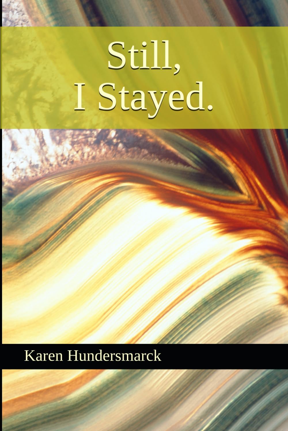 Still, I Stayed.
