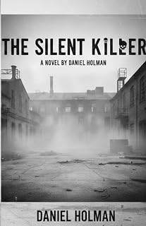 The Silent Killer by Daniel Holman: Gripping Vigilante Murder Thriller of Vengeance and Justice