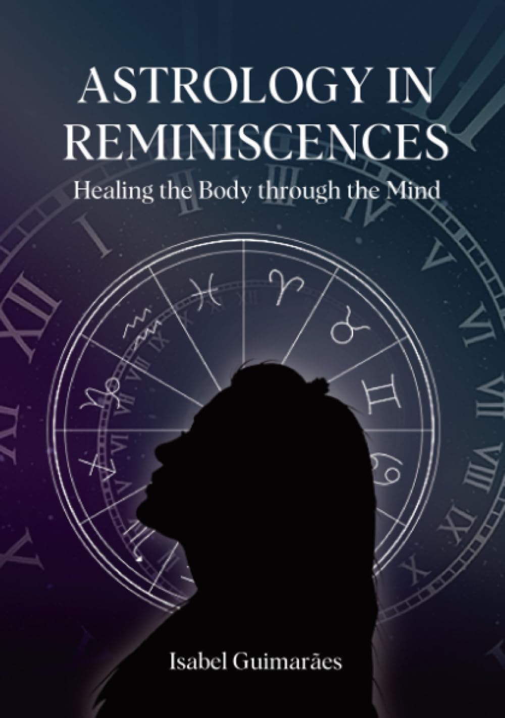 Astrology In Reminiscences: Healing the Body through the Mind