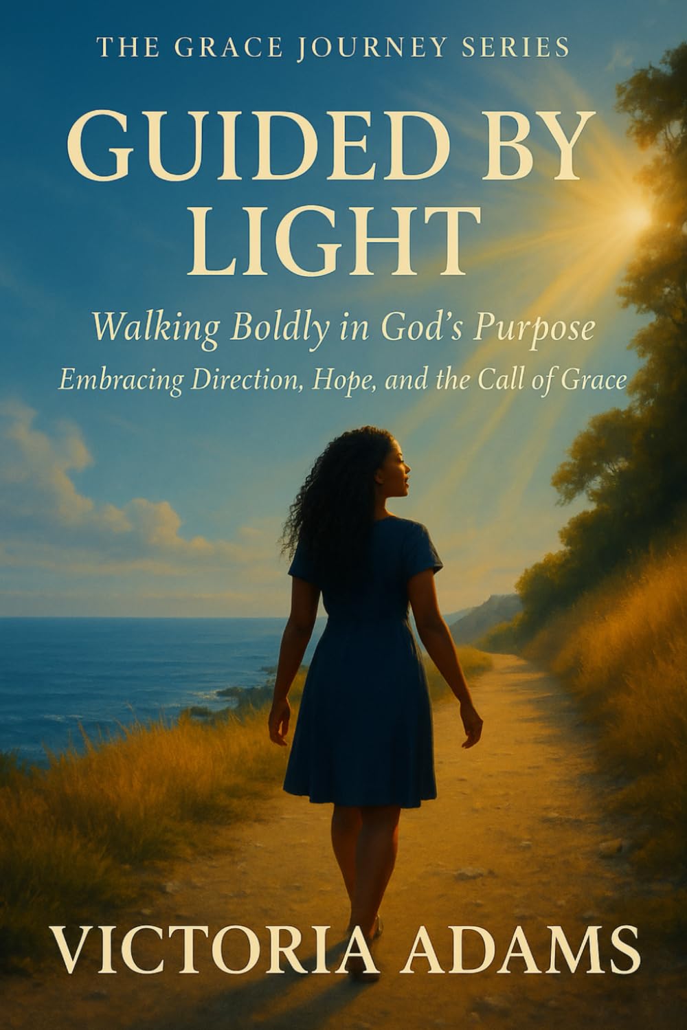 Guided by Light: Walking Boldly in God’s Purpose (The Grace Journey Series)