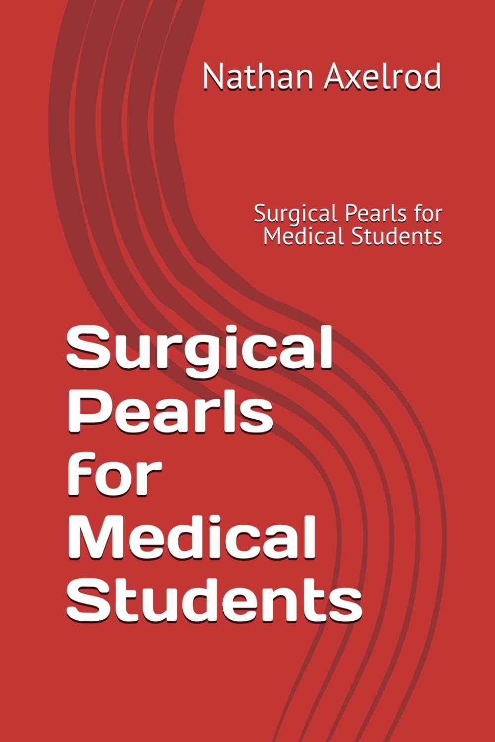 Surgical Pearls for Medical Students: Surgical Pearls for Medical Students