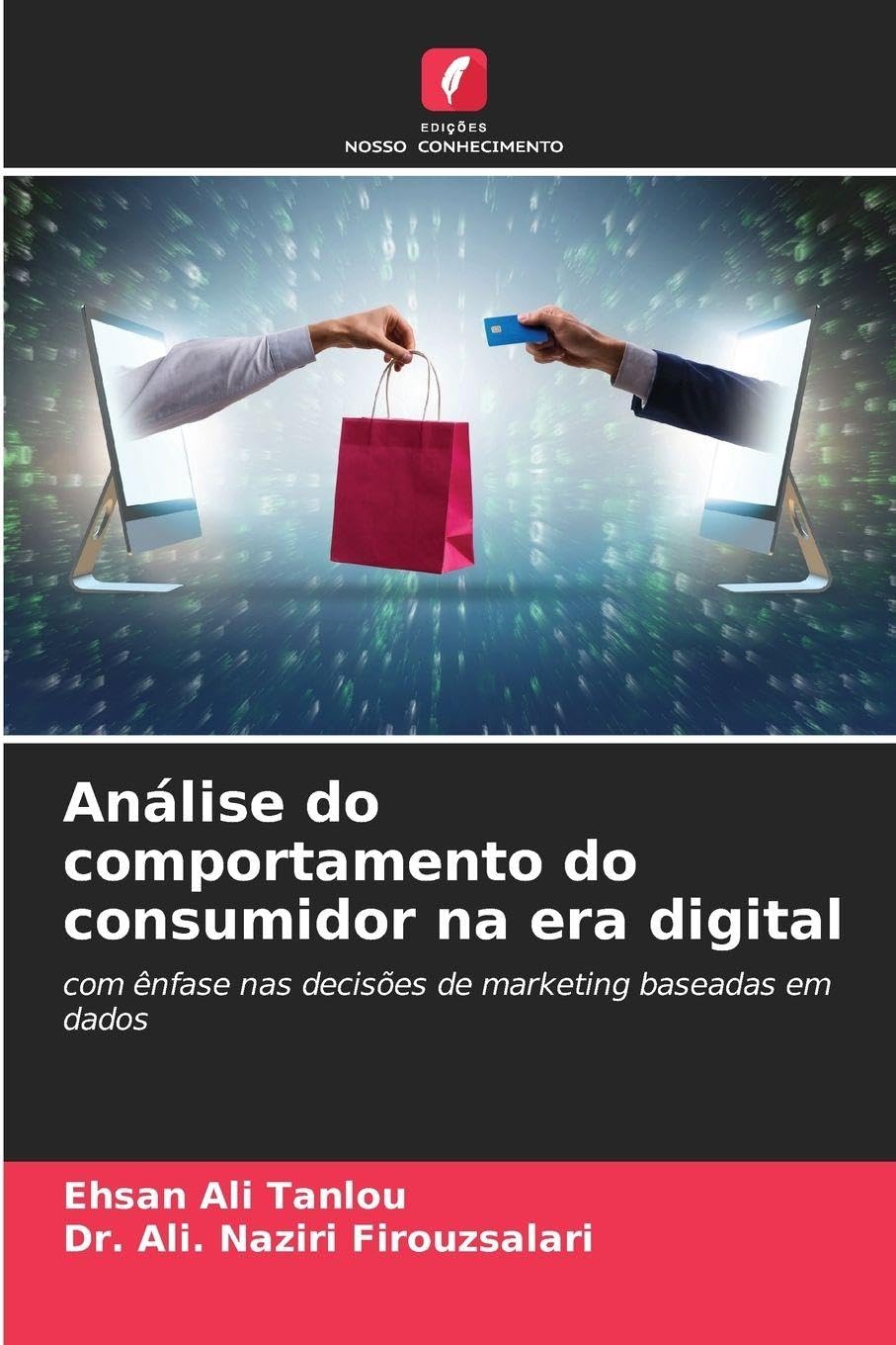 Análise do comportamento do consumidor na era digital: com ênfase nas decisões de marketing baseadas em dados