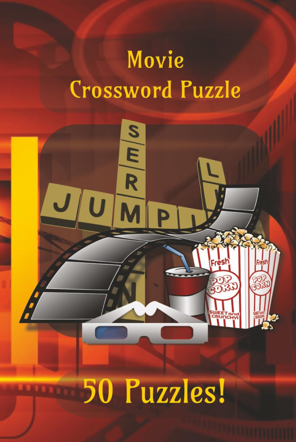 Movie Crossword Puzzles: 50 Fun and Engaging Crossword Puzzles Inspired by Film, Cinema, and Movie Culture