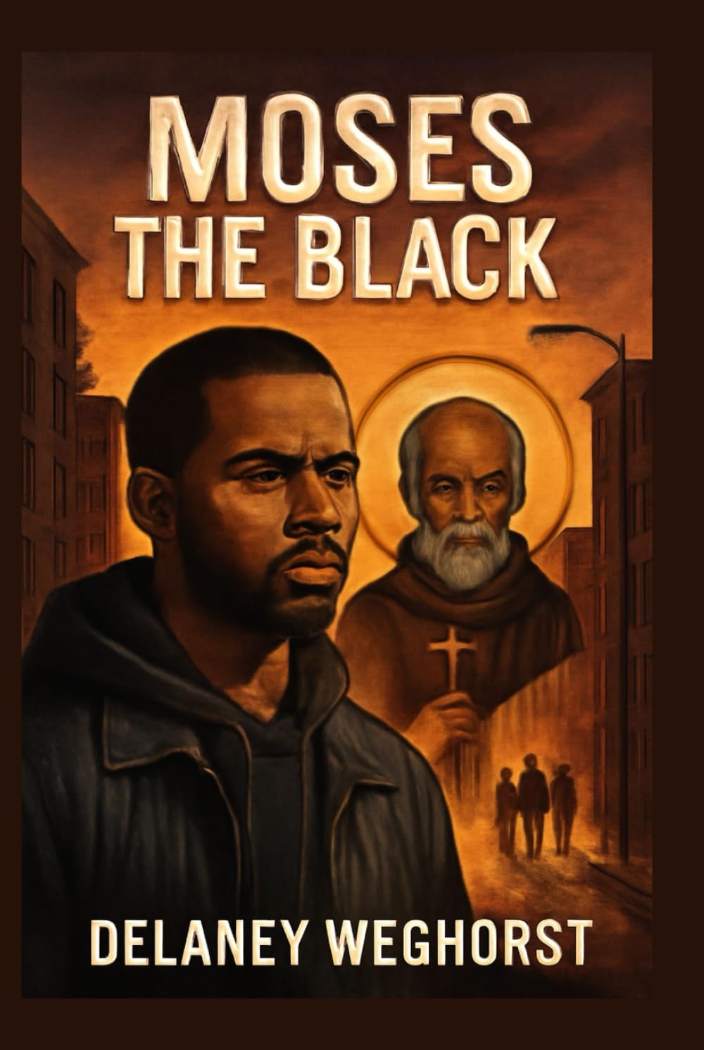 Moses the Black: A Gang Leader’s Journey of Redemption: Inspired by the Life of St. Moses the Black, from Crime to Faith