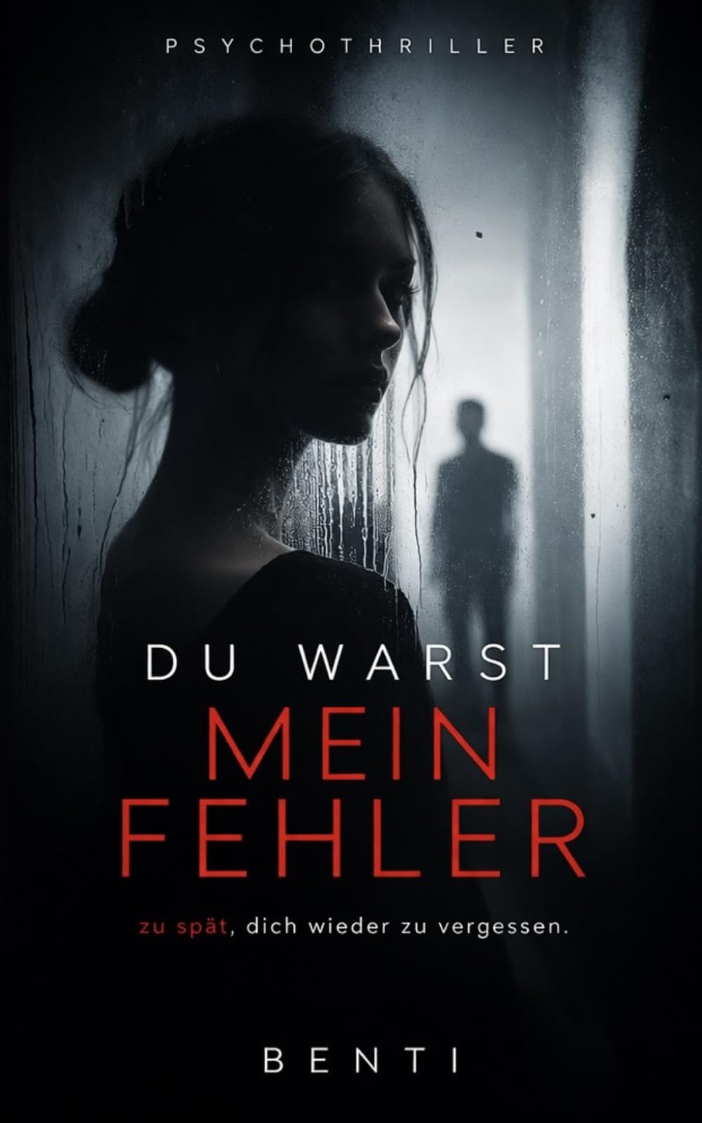 Du Warst mein Fehler: Zu spät dich wieder zu vergessen