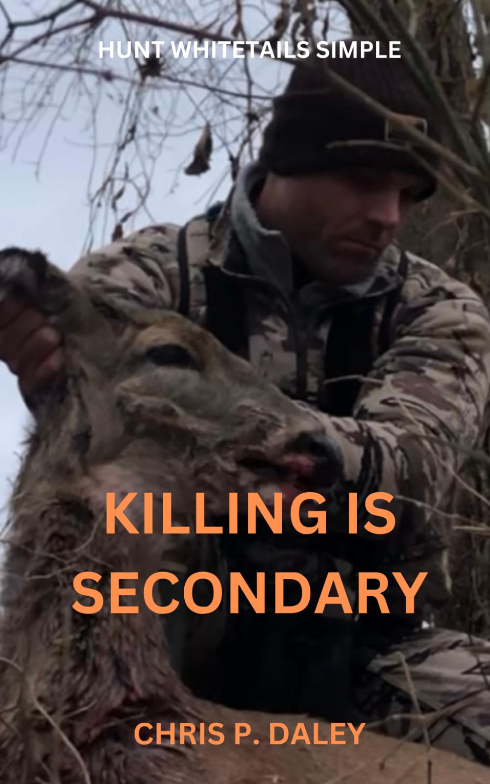 KILLING IS SECONDARY: HUNT WHITETAILS SIMPLE