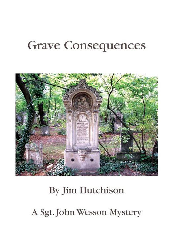 Grave Consequences: A Sgt. John Wesson Mystery