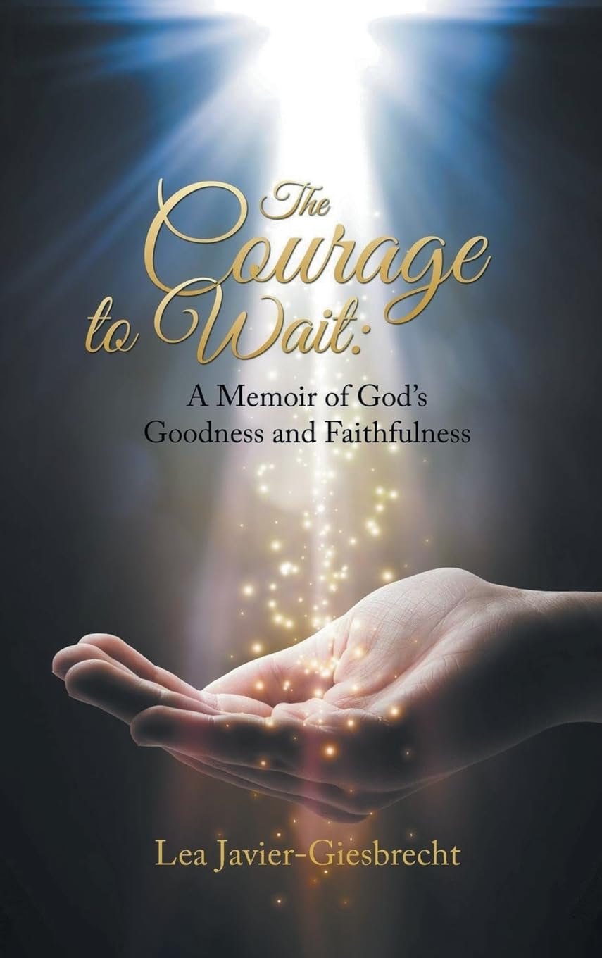 The Courage to Wait: A Memoir of God's Goodness and Faithfulness