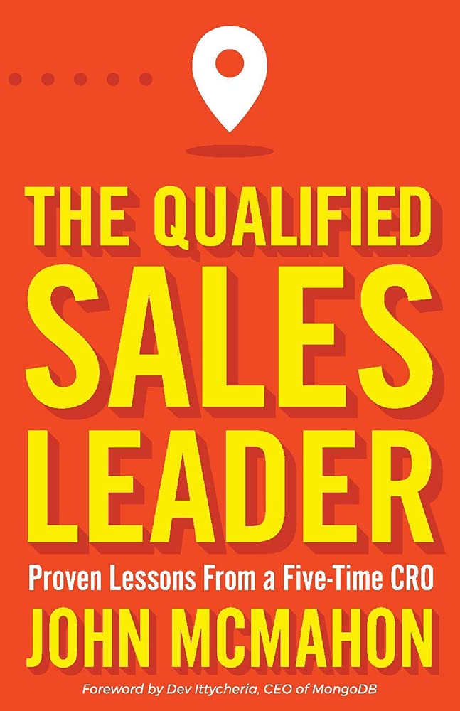 The Qualified Sales Leader: Proven Lessons from a Five Time CRO Paperback – April 9, 2021