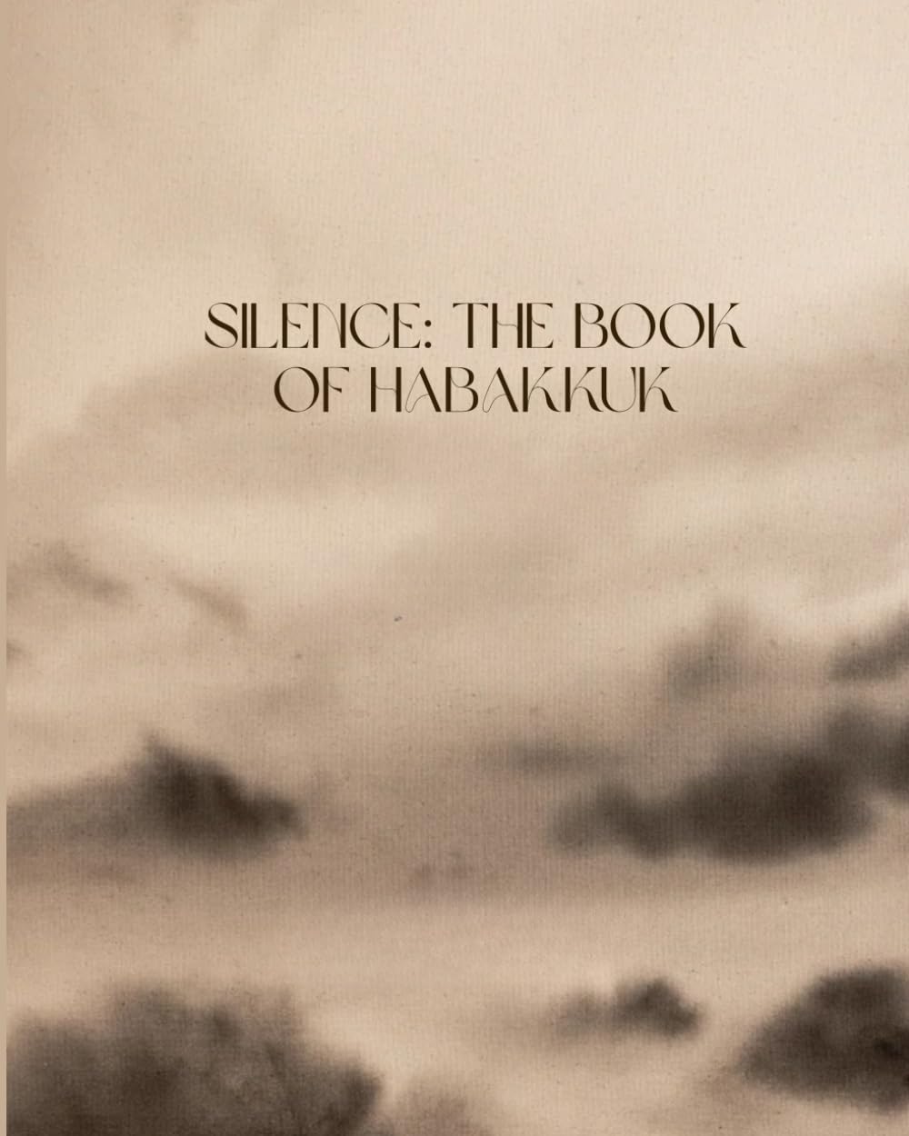 Silence: The Book of Habakkuk: Text-Driven Bible Study      Paperback – February 16, 2026