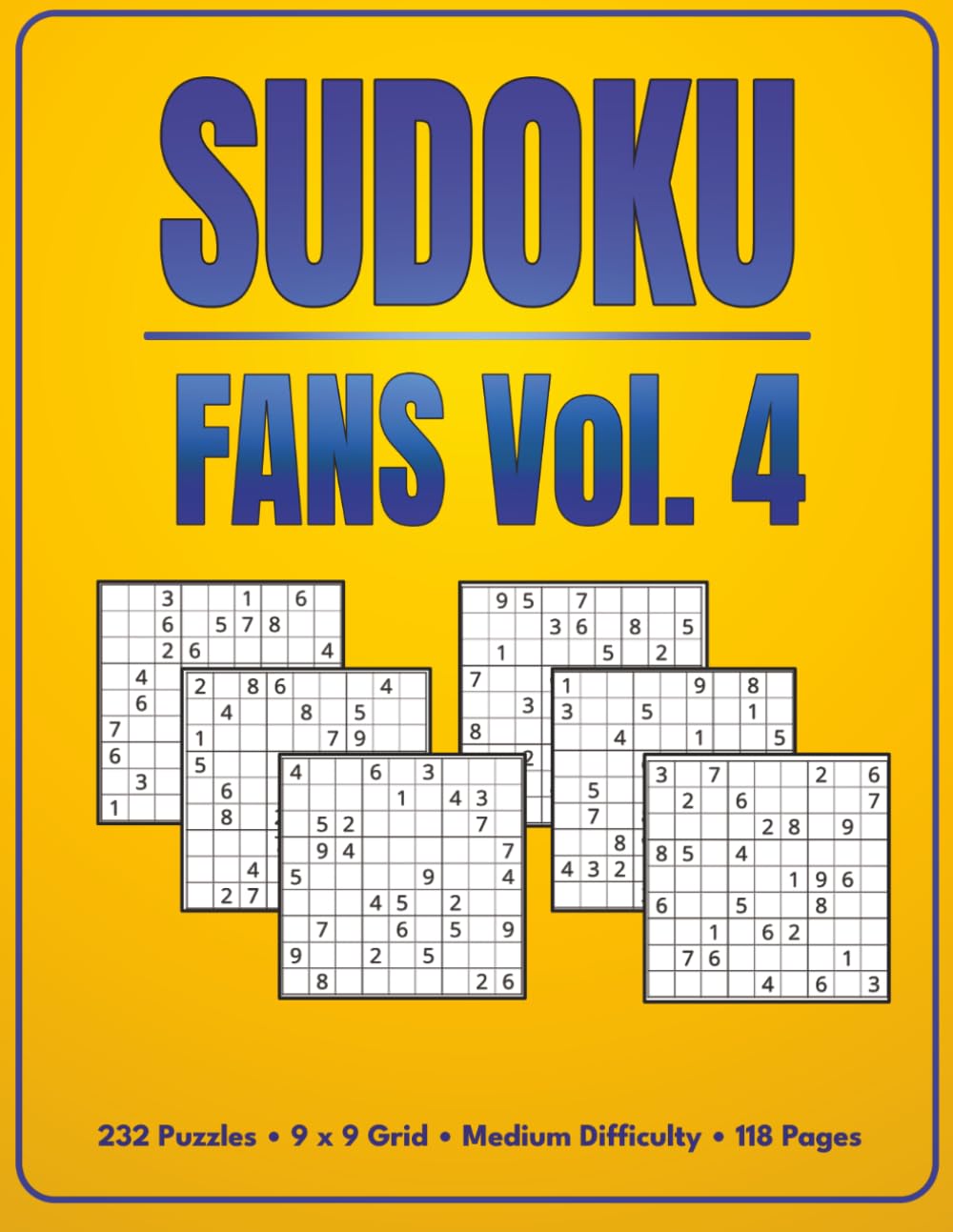 Sudoku Fans Vol. 4: 232 Puzzles • 9 x 9 Grid • Medium Difficulty • 118 Pages