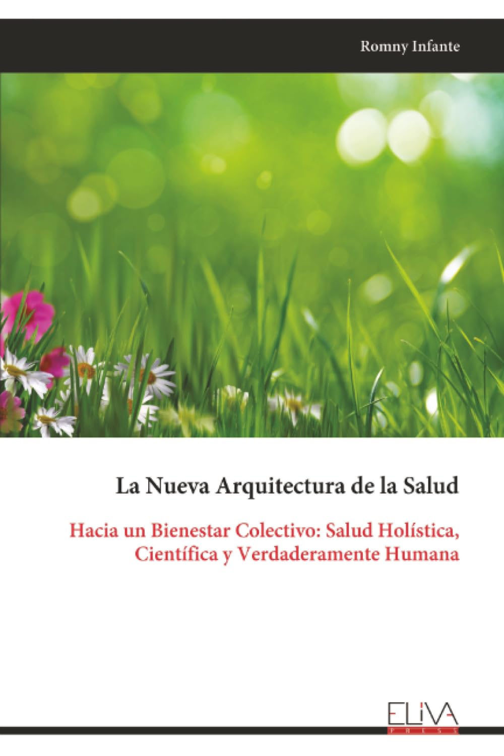 La Nueva Arquitectura de la Salud: Hacia un Bienestar Colectivo: Salud Holística, Científica y Verdaderamente Humana