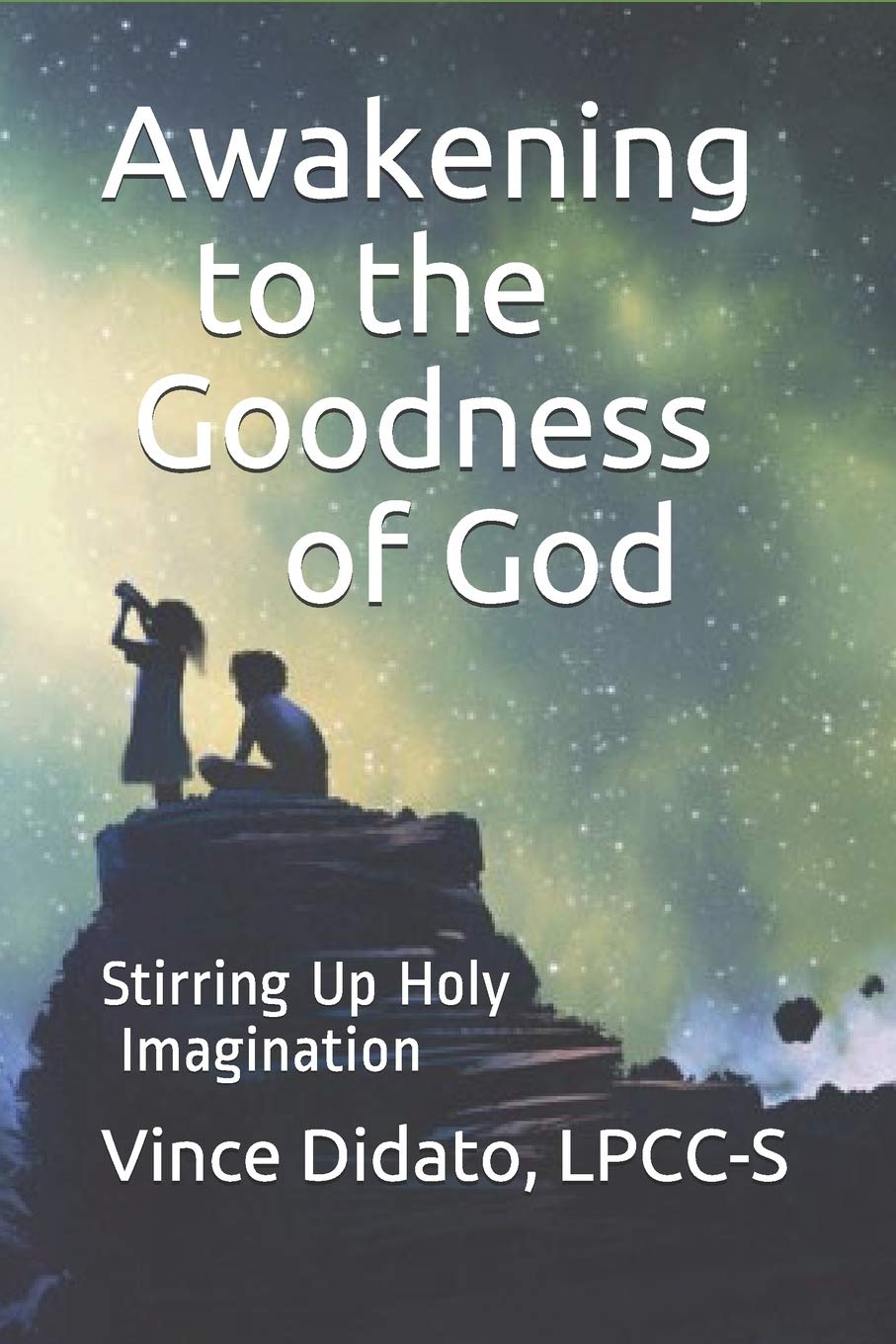 Awakening to the Goodness of God: Stirring Up Holy Imagination