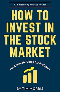 How to Invest in the Stock Market: The Complete Guide for Beginners (Books on Investing in Stocks)