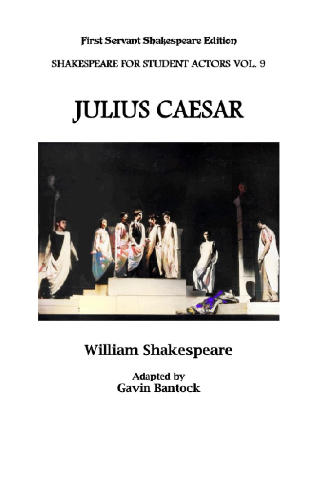 SHAKESPEARE FOR STUDENT ACTORS VOL. 9: JULIUS CAESAR (SHAKESPEARE FOR STUDENT ACTORS (FIRST SERVANT SHAKESPEARE EDITION))