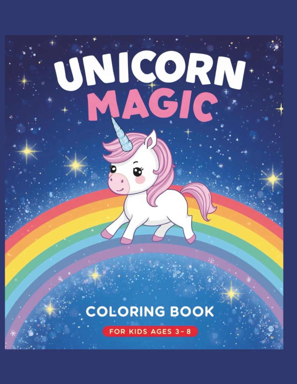 Unicorn Magic Coloring Book: A Magical Unicorn Coloring Adventure for Kids Ages 3–8