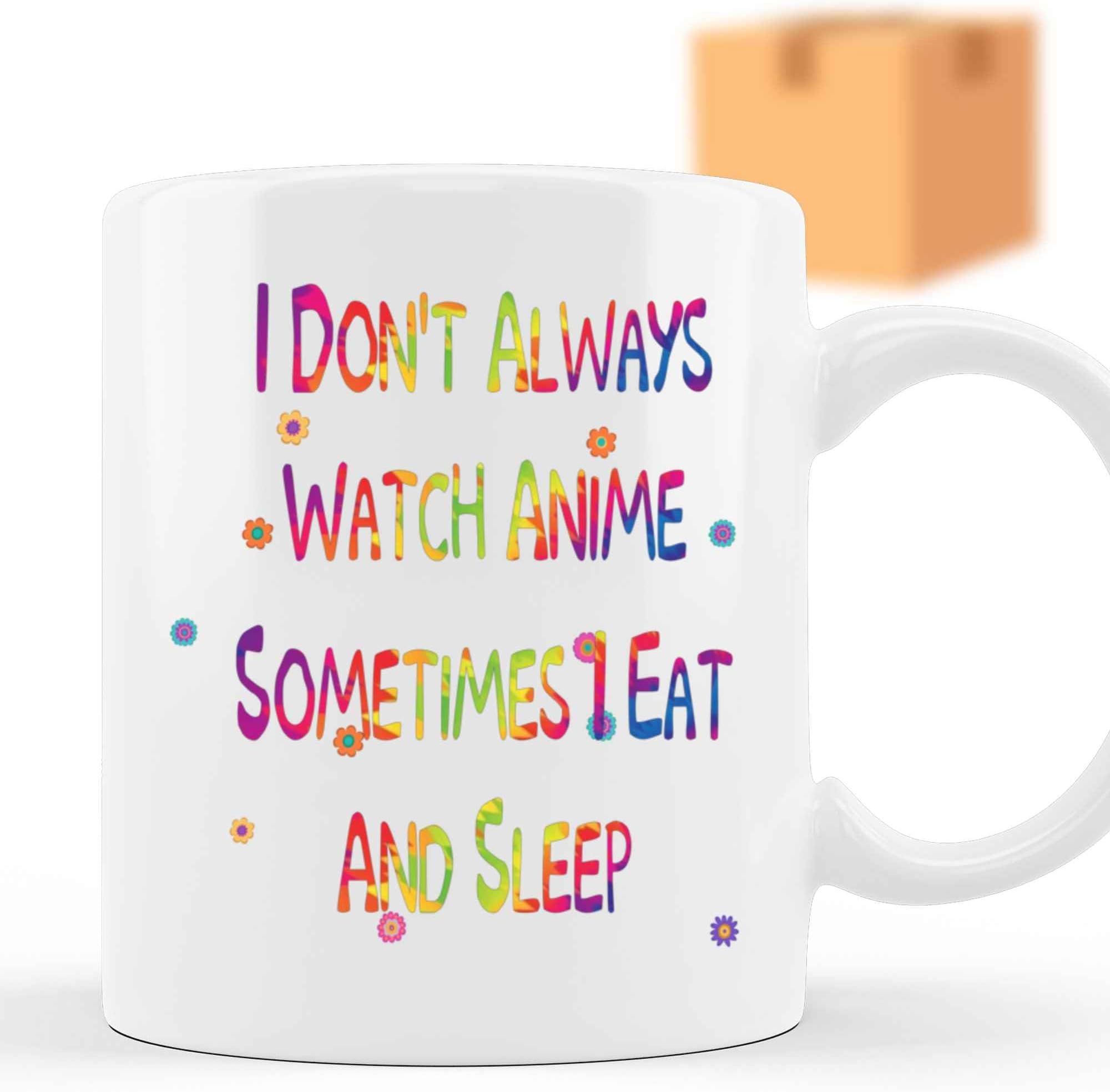 Funny Cute Anime Lover Gift - & Multicolor - I Do Not Always Watch Anime Quote on 11 Oz White Ceramic Coffee Mug