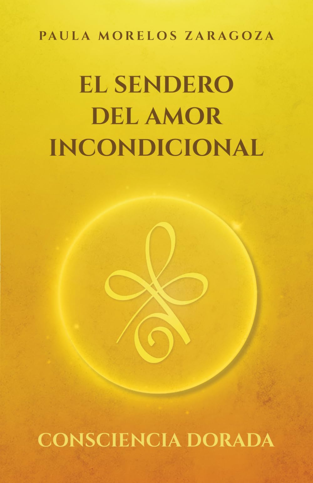 I: El Sendero del Amor Incondicional: Consciencia Dorada