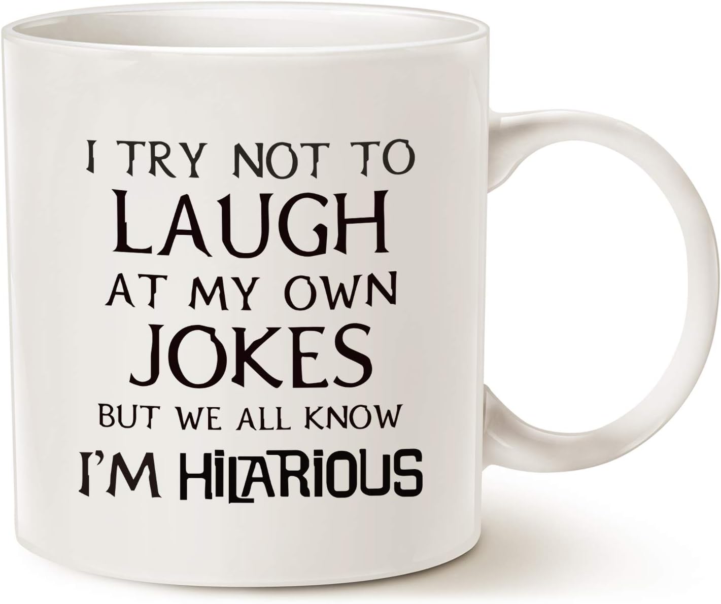 This Funny Saying Coffee Mug Christmas Gifts, I Try Not to Laugh at My Own Jokes But We All Know I'm Hilarious Unique Holiday Or Birthday Gifts Porcelain Cup White, 11 Oz