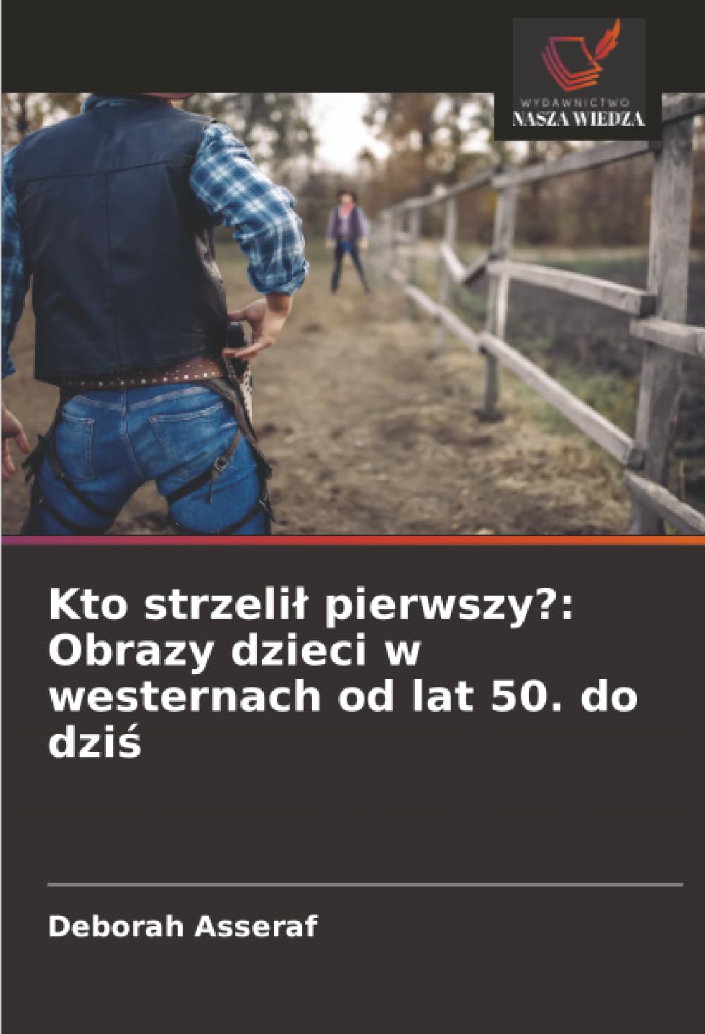 Kto strzelil pierwszy?: Obrazy dzieci w westernach od lat 50. do dziś
