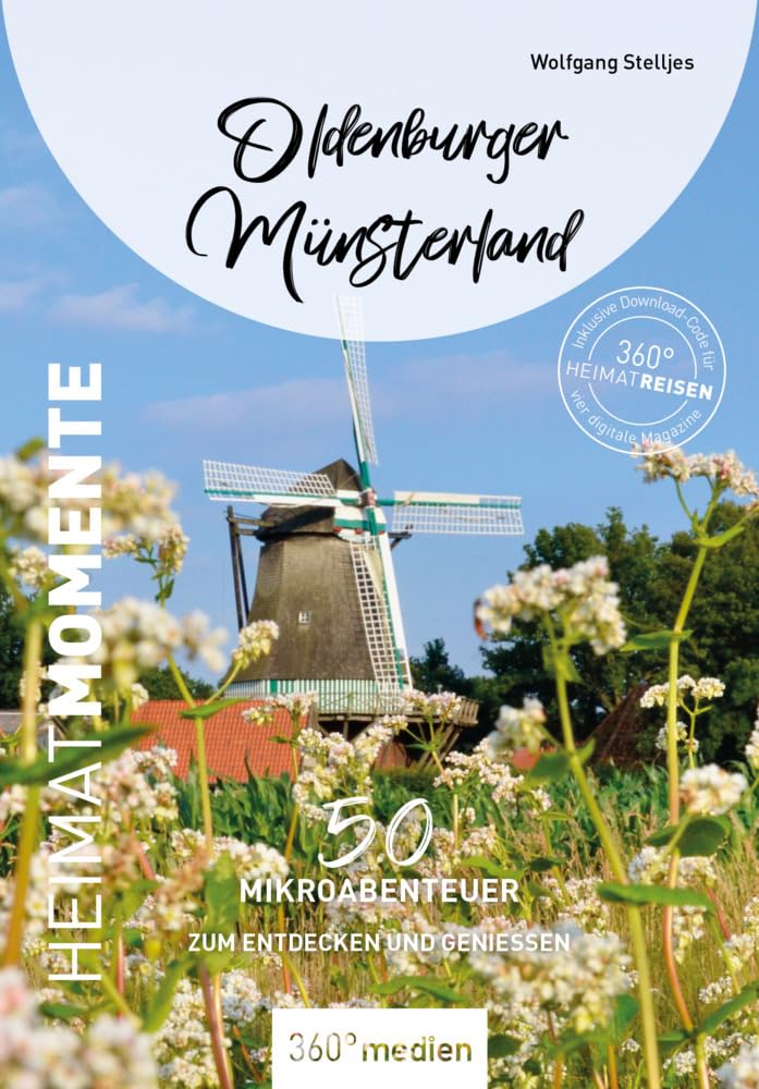 360° Medien Oldenburger Münsterland - Heimatmomente: 50 Mikroabenteuer Zum Entdecken Und Genießen (Heimatmomente: Mikroabenteuer Zum Entdecken Und Genießen)